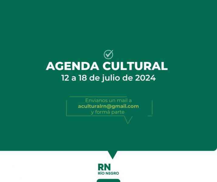 Agenda Cutural Rio Negro del 12 al 18  de Julio