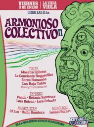 &#9836; ARMONIOSO COLECTIVO II &#9836;. M&Uacute;SICA , FOTOS , PINTURAS , GRAFFITIS EN VIVO Y MONOLOGO !