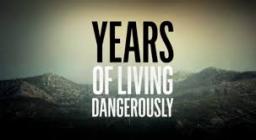 Years Of Living Dangerously 