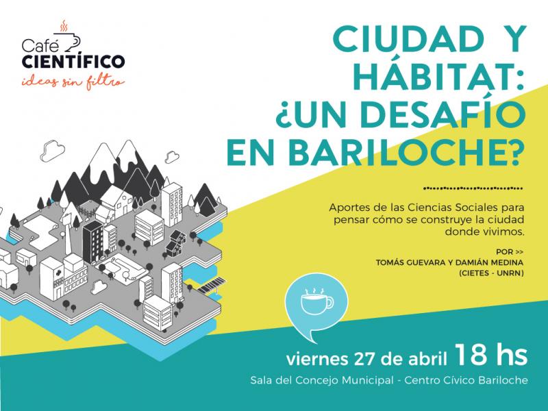 Caf&eacute; Cient&iacute;fico: Ciudad y h&aacute;bitat, &iquest;un desaf&iacute;o en Bariloche?