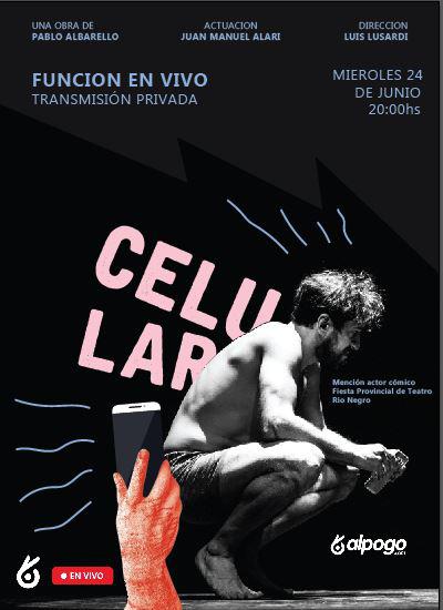 Se presenta CELULAR de Pablo Albarello y protagonizada por Juan Manuel Alari en en vivo en formato streaming