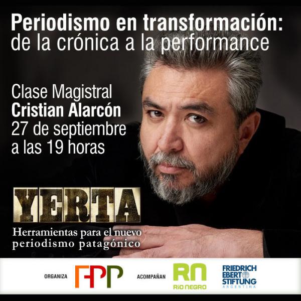 Clase magistral y gratuita de Cristian Alarc&oacute;n: Periodismo en transformaci&oacute;n: de la cr&oacute;nica a la performance