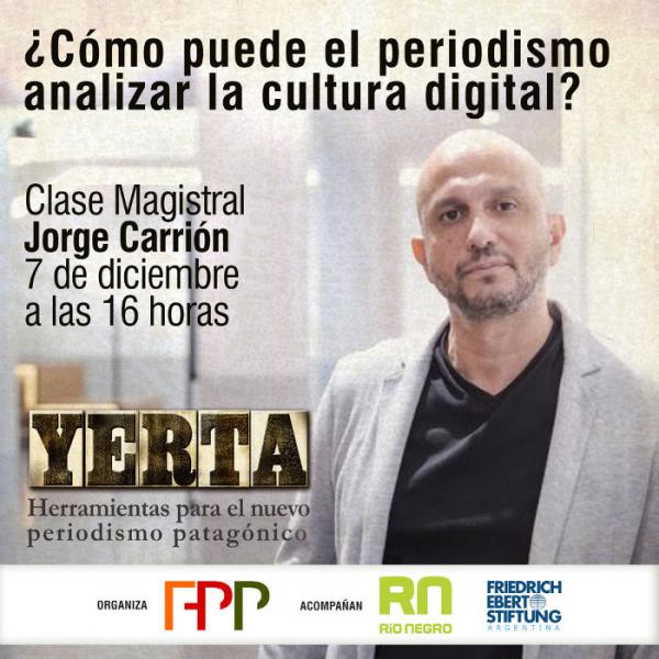 Clase magistral y gratuita de Jorge Carri&oacute;n: &iquest;C&oacute;mo puede el periodismo analizar la cultura digital?