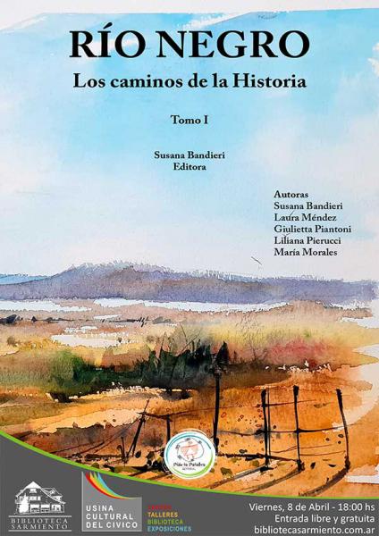 R&iacute;o Negro, los caminos de la historia PRESENTACI&Oacute;N DE LIBRO