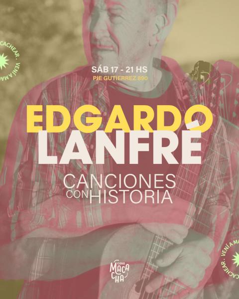 Edgardo Lanfré presenta: Canciones con Historia