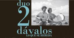 CONCIERTO GRATUITO: D&Uacute;O 2 D&Aacute;VALOS  presenta Lo que se hereda