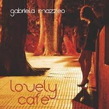 CONCIERTO CANCELADO: GABRIELA MAZZEO presenta Lovely Cafe