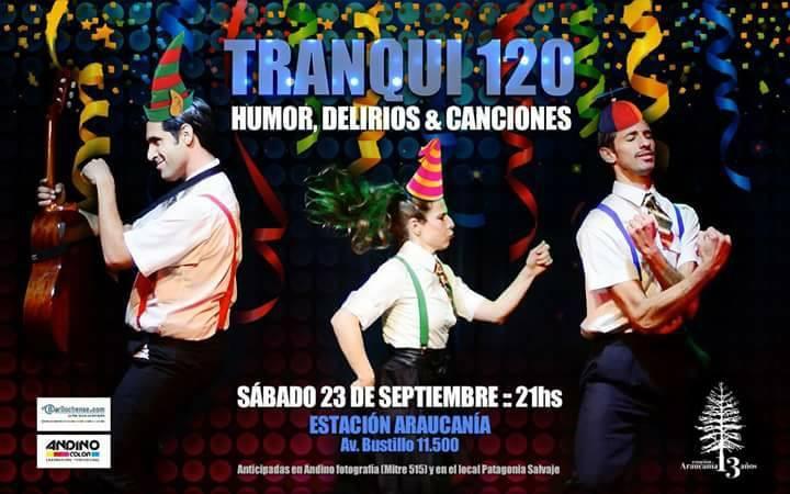 Tranqui 120 - Humor, delirios y canciones para festejar los 13 a&ntilde;os de Araucania