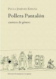 Pollera-pantal&oacute;n, cuentos de g&eacute;nero de Paula Jimenez Espa&ntilde;a.