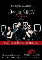 Cibrian-Mahler presentan: DORIAN GRAY (Con Juan Rodo) 