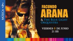 Este viernes:FACUNDO ARANA & THE BLUE LIGHT ORQUESTRA