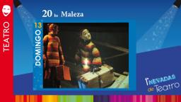 1&ordf; Nevadas Internacionales de Teatro: Maleza